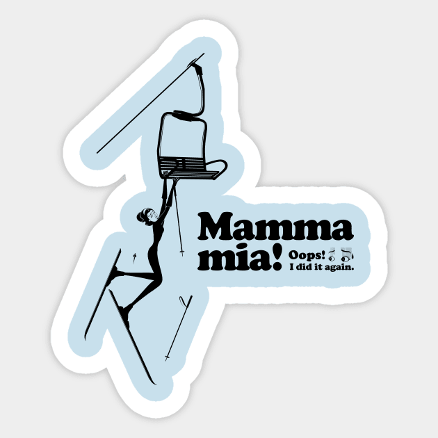 Mamma mia “Fall off a ski lift...” Sticker by t-shirts-cafe